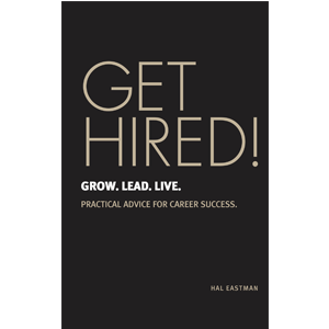 GET HIRED! Grow. Lead. Live. by Hal Eastman